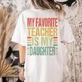 Dad My Favorite Teacher Is My Daughter Proud Daddy Women's Comfort Colors T-Shirt Back Print Ivory