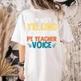 I'm Not Yelling This Is My PE Teacher Voice Women's Comfort Colors T-Shirt Back Print Ivory