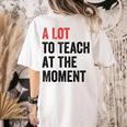 A Lot To Teach At The Moment Women's Teacher Tee Women's Comfort Colors T-Shirt Back Print Ivory