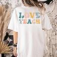 Love First Teach Second School Teacher Appreciation Women's Comfort Colors T-Shirt Back Print Ivory