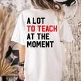 Quote A Lot To Teach At The Moment Teacher Women Women's Comfort Colors T-Shirt Back Print Ivory Quote A Lot To Teach At The Moment Teacher Women Women's Comfort Colors T-Shirt Back Print Ivory