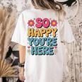 So Happy You’Re Here Groovy Retro Positivity Women Teacher Women's Comfort Colors T-Shirt Back Print Ivory So Happy You’Re Here Groovy Retro Positivity Women Teacher Women's Comfort Colors T-Shirt Back Print Ivory