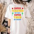Super Teacher By Day Super Tired By Night Teacher For Men Women Women's Comfort Colors T-Shirt Back Print Ivory Super Teacher By Day Super Tired By Night Teacher For Men Women Women's Comfort Colors T-Shirt Back Print Ivory