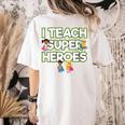 I Teach Superheroes School Teacher Professor Women's Comfort Colors T-Shirt Back Print Ivory