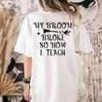 Teacher Witch Halloween My Broom Broke So Now I Teach For Men Women Women's Comfort Colors T-Shirt Back Print Ivory Teacher Witch Halloween My Broom Broke So Now I Teach For Men Women Women's Comfort Colors T-Shirt Back Print Ivory