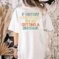 History Teacher Repeats Itself I'm Getting a Dinosaur Women's Comfort Colors T-Shirt Back Print Ivory History Teacher Repeats Itself I'm Getting a Dinosaur Women's Comfort Colors T-Shirt Back Print Ivory
