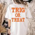 Trig Or Treat Trigonometry Math Teacher Halloween Women's Comfort Colors T-Shirt Back Print Ivory Trig Or Treat Trigonometry Math Teacher Halloween Women's Comfort Colors T-Shirt Back Print Ivory