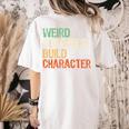 Weird Teachers Build Character Teacher Appreciation Week Day Women's Comfort Colors T-Shirt Back Print Ivory
