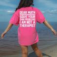 Dear Math Grow Up Solve Your Own Problems Math Teacher Women's Comfort Colors T-Shirt Back Print Crunchberry