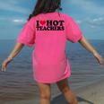 I Love Hot Teachers Men Women Women's Comfort Colors T-Shirt Back Print Crunchberry