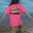 Wait I See A Rock Geology Teacher Women's Comfort Colors T-Shirt Back Print Crunchberry