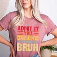 Admit It You Low Key Love Technology Bruh Teacher Kid Women's Heather T-Shirt Heather Mauve Admit It You Low Key Love Technology Bruh Teacher Kid Women's Heather T-Shirt Heather Mauve
