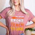 My Broom Broke So Now I Teach 5th Grade Halloween Teacher Women's Heather T-Shirt Heather Mauve My Broom Broke So Now I Teach 5th Grade Halloween Teacher Women's Heather T-Shirt Heather Mauve