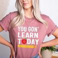 You Gon' Learn Today First Day Of School Teacher Men Women Kids Women's Heather T-Shirt Heather Mauve