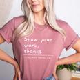 Show Your Work Thanks Math Teacher Women's Heather T-Shirt Heather Mauve Show Your Work Thanks Math Teacher Women's Heather T-Shirt Heather Mauve