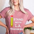 Stand With LA Teachers Tshirt United Los Angeles T Shirt Men Women Kids Women's Heather T-Shirt Heather Mauve Stand With LA Teachers Tshirt United Los Angeles T Shirt Men Women Kids Women's Heather T-Shirt Heather Mauve