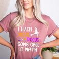 I Teach Hocus Pocus Some Call It Math Teacher Women's Heather T-Shirt Heather Mauve