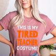 This Is My Tired Teacher Costume Quick Easy Lazy Halloween For Men Women Women's Heather T-Shirt Heather Mauve This Is My Tired Teacher Costume Quick Easy Lazy Halloween For Men Women Women's Heather T-Shirt Heather Mauve