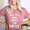 Will Give Math Advice For Coffee Mathematics Teacher Women's Heather T-Shirt Heather Mauve Will Give Math Advice For Coffee Mathematics Teacher Women's Heather T-Shirt Heather Mauve