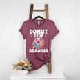 Donut Stop Reading Kawaii Teacher Preschool Kindergarten Women's Heather T-Shirt Heather Maroon Donut Stop Reading Kawaii Teacher Preschool Kindergarten Women's Heather T-Shirt Heather Maroon