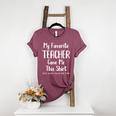 My Favorite Teacher Gave Me This Shirt Dad Daughter Women's Heather T-Shirt Heather Maroon