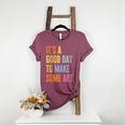 It's A Good Day To Make Art Artist Teacher Painter Women's Heather T-Shirt Heather Maroon