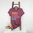 Middle School Teacher Middle School Is Bussin Bruh Women's Heather T-Shirt Heather Maroon