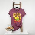 No Taki When Teacher Taki Teacher Pun Humor Women's Heather T-Shirt Heather Maroon