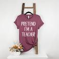 Pretend I'm A Teacher Costume Halloween Easy Adult Kid Women's Heather T-Shirt Heather Maroon