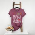 I Teach Kids To Talk Back ESL ESOL Teacher School Team Group Women's Heather T-Shirt Heather Maroon