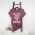 Will Give Math Advice For Coffee Mathematics Teacher Women's Heather T-Shirt Heather Maroon Will Give Math Advice For Coffee Mathematics Teacher Women's Heather T-Shirt Heather Maroon