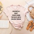 Back To School Teacher Outfit I Definitely Don't Count Down Holiday Break Lie Party Women's Heather T-Shirt Heather Peach