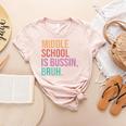 Middle School Teacher Middle School Is Bussin Bruh Women's Heather T-Shirt Heather Peach