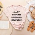 All My Students Love Doing Homework Teacher Lie Party Women's Heather T-Shirt Heather Peach