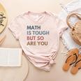 Women Math Is Tough But So Are You Math Teacher Mathematics Women's Heather T-Shirt Heather Peach Women Math Is Tough But So Are You Math Teacher Mathematics Women's Heather T-Shirt Heather Peach