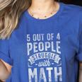 5 Out Of 4 People Struggle With Math Teacher Science Women's Heather T-Shirt Heather True Royal