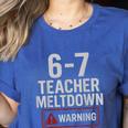 67 Don't Say 6-7 Again Teacher Shirt 67 Sarcastic Meme Women's Heather T-Shirt Heather True Royal