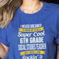 6th Grade Social Studies Teacher Appreciation Women's Heather T-Shirt Heather True Royal 6th Grade Social Studies Teacher Appreciation Women's Heather T-Shirt Heather True Royal