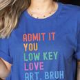 Admit It You Low Key Love Art Bruh Artist Art Teacher Women's Heather T-Shirt Heather True Royal Admit It You Low Key Love Art Bruh Artist Art Teacher Women's Heather T-Shirt Heather True Royal