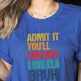 Admit It You Low Key Love ELA Bruh First Day School Teacher Women's Heather T-Shirt Heather True Royal