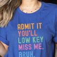 Admit It You'Ll Low Key Miss Me Bruh Women Men Teacher Women's Heather T-Shirt Heather True Royal Admit It You'Ll Low Key Miss Me Bruh Women Men Teacher Women's Heather T-Shirt Heather True Royal