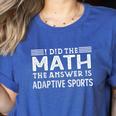 The Answer Is Adaptive Sports Math Teacher Student Men Women Kids Women's Heather T-Shirt Heather True Royal