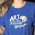 Art Is My Favorite Sport Artist Art Lover Teacher Women's Heather T-Shirt Heather True Royal Art Is My Favorite Sport Artist Art Lover Teacher Women's Heather T-Shirt Heather True Royal