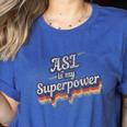 ASL Is My Superpower ASL Teacher Shirt T-Shirt Women's Heather T-Shirt Heather True Royal ASL Is My Superpower ASL Teacher Shirt T-Shirt Women's Heather T-Shirt Heather True Royal