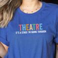 Theatre Drama Teacher Stage Play Broadway Theatre Women's Heather T-Shirt Heather True Royal Theatre Drama Teacher Stage Play Broadway Theatre Women's Heather T-Shirt Heather True Royal