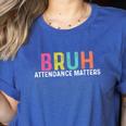 Attendance Matters Bruh Teacher School Attendance Clerk Women's Heather T-Shirt Heather True Royal
