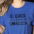 All Behavior Is A Form Of Communication SPED Teacher Autism Men Women Women's Heather T-Shirt Heather True Royal All Behavior Is A Form Of Communication SPED Teacher Autism Men Women Women's Heather T-Shirt Heather True Royal