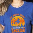 My Broom Broke So Now I Teach English Halloween Teacher Women's Heather T-Shirt Heather True Royal My Broom Broke So Now I Teach English Halloween Teacher Women's Heather T-Shirt Heather True Royal