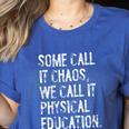 Some Call It Chaos We Call It Physical Education Teacher Women's Heather T-Shirt Heather True Royal
