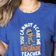 You Cannot Scare Me Im A Teacher 6th Grade Halloween Teacher For Men Women Kids Women's Heather T-Shirt Heather True Royal You Cannot Scare Me Im A Teacher 6th Grade Halloween Teacher For Men Women Kids Women's Heather T-Shirt Heather True Royal